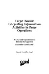 Siegel P.  Target Bosnia:  Integrating Information Activities in Peace Operations. NATO-Led Operations In Bosnia-Herzegovina December 1995-1997