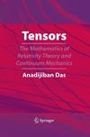 Das A.  Tensors: The Mathematics of Relativity Theory and Continuum Mechanics