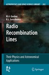 Gordon M., Sorochenko R.  Radio Recombination Lines: Their Physics and Astronomical Applications (Astrophysics and Space Science Library)