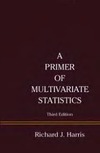Richard J. Harris  A Primer of Multivariate Statistics