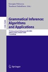 Paliouras G., Sakakibara Y.  Grammatical Inference: Algorithms and Applications: 7th International Colloquium, ICGI 2004, Athens, Greece, October 11-13, 2004. Proceedings (Lecture Notes in Computer Science)