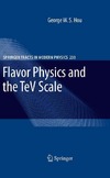 Hou G.  Flavor Physics and the TeV Scale (Springer Tracts in Modern Physics, 233)