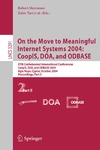 Meersman R., Tari Z., Aalst W.  On the Move to Meaningful Internet Systems 2004: CoopIS, DOA, and ODBASE: OTM Confederated International Conferences, CoopIS, DOA, and ODBASE 2004, Agia ... (Lecture Notes in Computer Science) (Pt. 2)