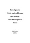 Strauss D.  Paradigms in Mathematics, Physics, and Biology - their Philosophical Roots