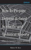 Rice W.  How to prepare defense-related scientific and technical reports: guidance for government, academia, and industry