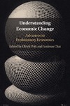 WITT U. (ed.), CHAI A. (ed.)  Understanding Economic Change: Advances in Evolutionary Economics