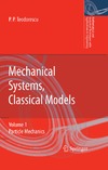 Teodorescu P.  Mechanical systems, classical models. Particle mechanics. Volume 1