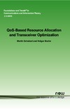 Schubert M., Boche H.  QoS-Based Resource Allocation and Transceiver Optimization (Foundations and Trends in Communications and Information Theory)