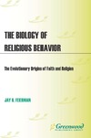 Feierman J.  The biology of religious behavior: The evolutionary origins of faith and religion