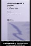 Munro I.  Information Warfare in Business - Strategies of Control and Resistance in the Network Society (Routledge Studies in Business Organizations and Networks)