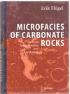 Flugel E.  Microfacies of Carbonate Rocks: Analysis, Interpretation and Application