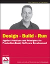 Ingram D.  Design - Build - Run: Applied Practices and Principles for Production Ready Software Development (Wrox Programmer to Programmer)