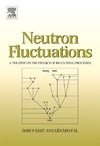 Pazsit I., Pal L.  Neutron Fluctuations: A Treatise on the Physics of Branching Processes