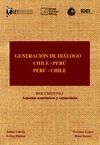 Garc&#237;a J., Mu&#241;oz F., L&#243;pez D.  Generaci&#243;n de Di&#225;logo Chile-Per&#250; / Per&#250;-Chile. Documento 3: Aspectos econ&#243;micos y comerciales