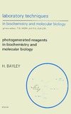 Bayley H.  Laboratory Techniques in Biochemistry and Molecular Biology Vol 12: Photogenerated Reagents in Biochemistry and Molecular Biology
