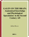 Rocca J.  Galen on the Brain: Anatomical Knowledge and Physiological Speculation in the Second Century Ad