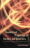 Domingos J.M.  Geometrical Properties of Vectors and Covectors: An Introductory Survey of Differentiable Manifolds, Tensors and Forms