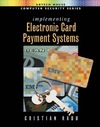 Radu C.  Implementing Electronic Card Payment Systems (Artech House Computer Security Series)