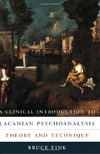 Fink B.  A Clinical Introduction to Lacanian Psychoanalysis: Theory and Technique