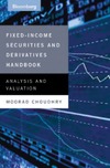 Choudhry M.  Fixed Income Securities and Derivatives Handbook: Analysis and Valuation