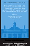 Melzer D., Fryers T., Jenkins R.  Social Inequalities and the Distribution of the Common Mental Disorders: A Report to the Department of Health Policy Research Programme (Maudsley Monographs)