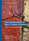 Bohlender M., Sch&#246;nfelder A.-S., Spekker M.  Truth and Revolution in Marxs Critique of Society