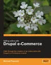 Peacock M.  Selling Online with Drupal e-Commerce: Walk through the creation of an online store with Drupal's e-Commerce module (From Technologies to Solutions)