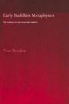 Ronkin N.  Early Buddhist Metaphysics: The Making of a Philosophical Tradition