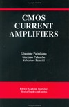 Palmisano G., Palumbo G., Pennisi S.  Cmos Current Amplifiers