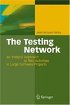 Henry J.  The Testing Network: An Integral Approach to Test Activities in Large Software Projects