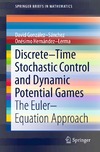 Gonzalez-Sanchez D., Hernandez-Lerma O.  DiscreteTime Stochastic Control and Dynamic Potential Games: The EulerEquation Approach