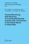 Angelov D., Guntinas-Lichius O., Wewetzer K.  Axonal Branching and Recovery of Coordinated Muscle Activity after Transsection of the Facial Nerve in Adult Rats (Advances in Anatomy, Embryology and Cell Biology)