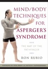 Rubio R.  Mind/Body Techniques for Asperger's Syndrome: The Way of the Pathfinder