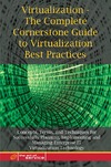 Menken I., Blokdijk G.  Virtualization: The Complete Cornerstone Guide to Virtualization Best Practices: Concepts, Terms, and Techniques for Successfully Planning, Implementing ... Enterprise IT Virtualization Technology