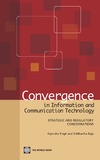 Singh R., Raja S.  Convergence in Information and Communication Technology: Strategic and Regulatory Considerations
