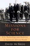 McBride D.  Missions for Science: U.S. Technology and Medicine in America's African World