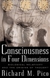 Pico R.  Consciousness In Four Dimensions: Biological Relativity and the Origins of Thought