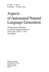 Dale R., Hovy E., Rosner D.  Aspects of Automated Natural Language Generation: 6th International Workshop on Natural Language Generation Trento, Italy, April 5-7, 1992. ... Computer Science / Lecture Notes in Artific)