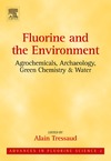 Tressaud A.  Fluorine and the Environment : Agrochemicals, Archaeology, Green Chemistry & Water
