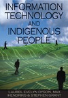 Dyson L.E., Hendriks M., Grant S.  Information Technology and Indigenous People
