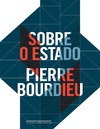 Bourdieu P.  Sobre o Estado