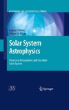 Milone E., Wilson W.  Solar System Astrophysics: Planetary Atmospheres and the Outer Solar System (Astronomy and Astrophysics Library)