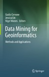 Salvador M., Resmini R., Cervone G.  Data Mining for Geoinformatics: Methods and Applications