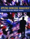 Watson I.  Applying Knowledge Management: Techniques for Building Corporate Memories (The Morgan Kaufmann Series in Artificial Intelligence)
