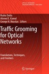 Dutta R., Kamal A., Rouskas G.  Traffic Grooming for Optical Networks Foundations Techniques and Frontiers Optical Networks