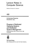 Schroder-Preikschat W., Zimmer W.  Progress in Distributed Operating Systems and Distributed Systems Management: European Workshop, Berlin, FRG, April 18/19, 1989, Proceedings
