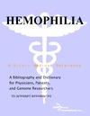 Parker P., Parker J.  Hemophilia - A Bibliography and Dictionary for Physicians, Patients, and Genome Researchers