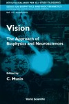 Musio C.  Vision: The Approach of Biophysics and Neurosciences : Proceedings of the International School of Biophysics Casamicciola, Napoli, Italy, 11-16 October ... on Biophysics and Biocybernetics) (v. 11)