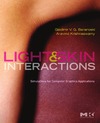 Baranoski G., Krishnaswamy A.  Light & Skin Interactions: Simulations for Computer Graphics Applications