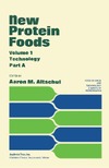 Altschul A.  New Protein Foods: Vol. 1A: Technology
